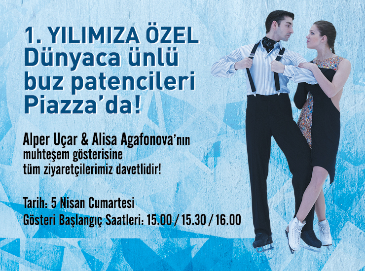 1. Yılımıza Özel Dünyaca Ünlü Buz Patencileri Piazza'da!